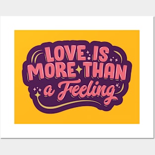 Love Is More Than A Feeling Posters and Art